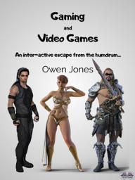 Icon image Gaming and video games: An inter-active escape from the humdrum...