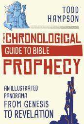 Icon image The Chronological Guide to Bible Prophecy: An Illustrated Panorama from Genesis to Revelation