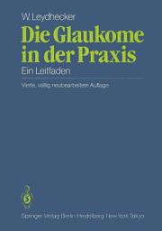 Icon image Die Glaukome in der Praxis: Ein Leitfaden, Ausgabe 4