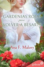 Icon image Gardenias rojas para volver a besarte (Los Talbot 3)