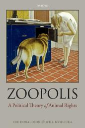 Icon image Zoopolis: A Political Theory of Animal Rights