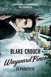 Icon image Wayward Pines: Ei pakotietä