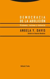Icon image Democracia de la abolición: Prisiones, racismo y violencia