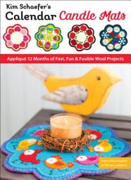 Icon image Kim Schaefer's Calendar Candle Mats: Appliqué 12 Months of Fast, Fun & Fusible Wool Projects