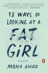 Icon image 13 Ways of Looking at a Fat Girl: A Novel