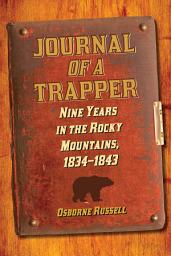 Icon image Journal of a Trapper: Nine Years in the Rocky Mountains, 1834-1843