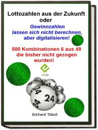 Icon image "Lottozahlen aus der Zukunft oder Gewinnzahlen lassen sich nicht berechnen- aber digitalisieren": Ausgabe 3