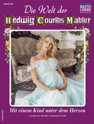 Icon image Die Welt der Hedwig Courths-Mahler 581: Mit einem Kind unter dem Herzen