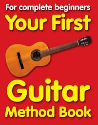 Icon image Your First Guitar Method: Book 1
