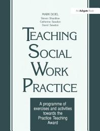 Icon image Teaching Social Work Practice: A Programme of Exercises and Activities Towards the Practice Teaching Award