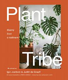 Icon image Plant Tribe: šťastný život s rostlinami