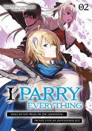Icon image I Parry Everything: What Do You Mean I’m the Strongest? I’m Not Even an Adventurer Yet! (Manga)
