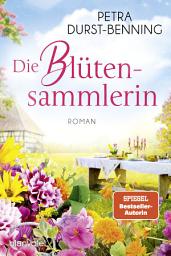 Icon image Die Blütensammlerin: Roman - Die Reihe zum Genießen und Wohlfühlen!