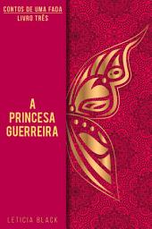 Icon image Contos de Uma Fada #3 A Princesa Guerreira