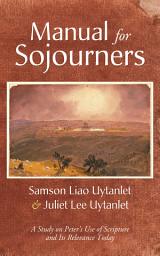 Icon image Manual for Sojourners: A Study on Peter’s Use of Scripture and Its Relevance Today
