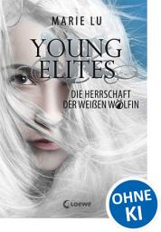 Icon image Young Elites (Band 3) - Die Herrschaft der Weißen Wölfin: Spannende Fantasy-Trilogie ab 14 Jahre