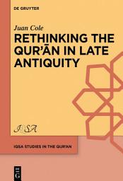 Icon image Rethinking the Qur’ān in Late Antiquity
