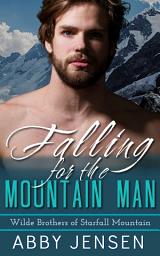 Icon image Falling For The Mountain Man: Wilde Brothers of Starfall Mountain