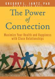 Icon image The Power of Connection: Maximize Your Health and Happiness with Close Relationships