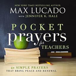 Icon image Pocket Prayers for Teachers: 40 Simple Prayers That Bring Peace and Renewal