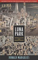 Icon image Luna Park: Short Plays and Monologues