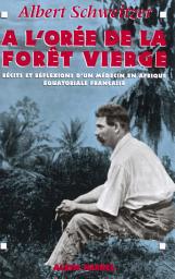 Icon image À l'orée de la forêt vierge: Récits et réflexions d'un médecin en Afrique Équatoriale française