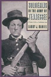 Icon image Soldiering in the Army of Tennessee: A Portrait of Life in a Confederate Army