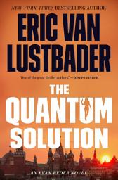 Icon image The Quantum Solution: An Evan Ryder Novel