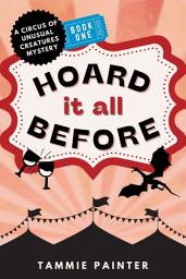 Icon image Hoard It All Before: (a far too silly cozy fantasy with a dragon detective)