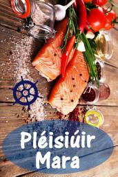 Icon image Pléisiúir Mara: 200 oidis delicious le bradán agus bia mara (Iasc Agus bia Mara Cistine)