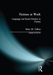 Icon image Fictions at Work: Language and Social Practice in Fiction