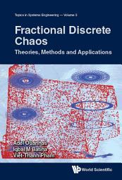 Icon image Fractional Discrete Chaos: Theories, Methods and Applications