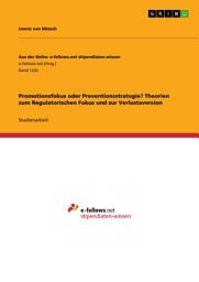 Icon image Promotionsfokus oder Preventionsstrategie? Theorien zum Regulatorischen Fokus und zur Verlustaversion
