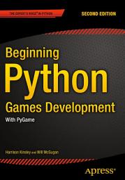 Icon image Beginning Python Games Development, Second Edition: With PyGame, Edition 2