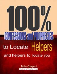 Icon image 100% Confessions and Prophecies to Locate Helpers and Helpers to Locate You: Prayers that Bring Dominion Favour and Divine Acceleration