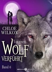 Icon image Von einem Wolf verführt - Band 6