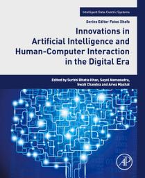 Icon image Innovations in Artificial Intelligence and Human-Computer Interaction in the Digital Era