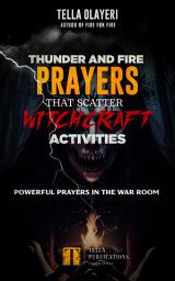 Icon image Thunder and Fire Prayers That Scatter Witchcraft Activities: Powerful Prayers in the War Room