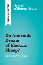 Icon image Do Androids Dream of Electric Sheep? by Philip K. Dick (Book Analysis): Detailed Summary, Analysis and Reading Guide