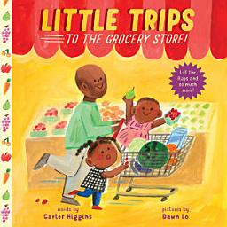 Icon image Little Trips: To the Grocery Store!: An Interactive Picture Book