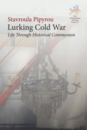Icon image Lurking Cold War: Life Through Historical Communion