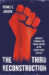Icon image The Third Reconstruction: America's Struggle for Racial Justice in the Twenty-First Century