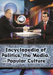 Icon image Encyclopedia of Politics, the Media, and Popular Culture