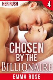 Icon image Chosen by the Billionaire 4: Her Rush