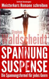 Icon image Spannung & Suspense - Die Spannungsformel für jedes Genre: Meisterkurs Romane schreiben