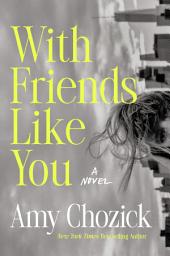 Icon image With Friends Like You: A Novel