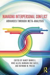 Icon image Managing Interpersonal Conflict: Advances through Meta-Analysis