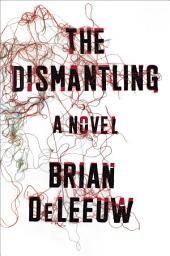 Icon image The Dismantling: A Novel