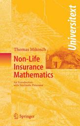 Icon image Non-Life Insurance Mathematics: An Introduction with Stochastic Processes