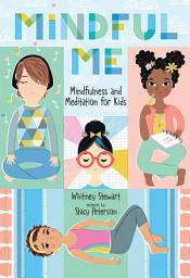 Icon image Mindful Me: Mindfulness and Meditation for Kids